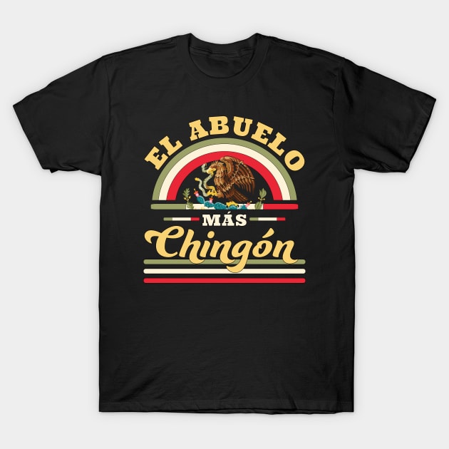 El Abuelo Mas Chingon Funny Mexican Flag Cool Grandpa T-Shirt by OrangeMonkeyArt